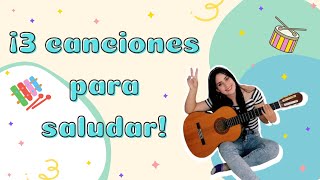 3 CANCIONES PARA SALUDAR EN CLASE DE MÚSICA  Bienvenida a la clase🎶🎉 [upl. by Ehsiom]