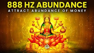 Attract Abundance of Money 888 Hz Frequency to Manifest Infinite Wealth [upl. by Tesil194]