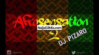 DJ PIZARO  AFROSENSATION MIX 2 20152016WWWNaijaDJMixCOM [upl. by Lowney305]