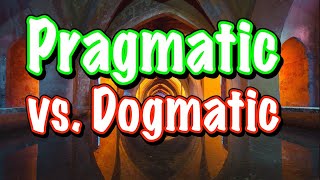 Pragmatic vs Dogmatic [upl. by Merrell959]