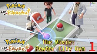 Pokémon Lets Go Pikachu amp Eevee the Movie  Pewter City Gym  Part 1 All Cutscenes [upl. by Cassady996]