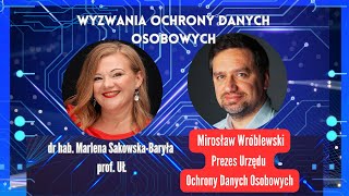 Wyzwania ochrony danych osobowych  rozmowa z Mirosławem Wróblewskim Prezesem UODO [upl. by Alket475]