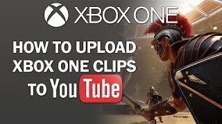 HOW TO UPLOAD GAMEPLAY DIRECTLY TO YOUTUBE FROM YOUR XBOX ONE [upl. by Cohla]