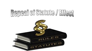 repeal of statute and its effects notes [upl. by Seabrooke]