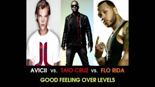 Avicii vs Taio Cruz vs Flo Rida  Good Feeling Over Levels Stelmix 4 Mashup Radio Edit [upl. by Anaerb]