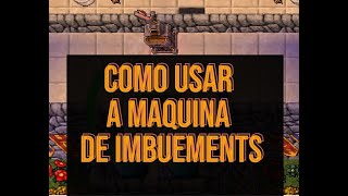 TUTORIAL  COMO LIBERAR O USO DA MAQUINA DE IMBUEMENTS  TIBIA [upl. by Socin]