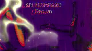 AN Forward  Drown [upl. by Bonnell]