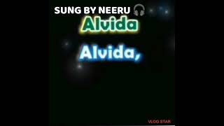 ALVIDA SONG SUNG BY NEERU 🎧🎵🎶✨ ✨ [upl. by Merrielle417]