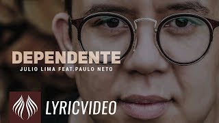 Julio Lima I Dependente featPaulo Neto LYRIC VIDEO [upl. by Adnohsak]