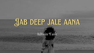 Jab Deep Jale Aana by Ashwin Tank  lyrics Timeless Classic  Lata Mangeshkar ampYesudas song music [upl. by Candyce]