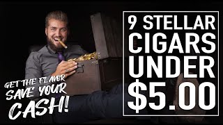 9 Stellar Cigars Under 500 [upl. by Natale]