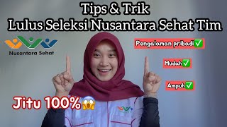 TIPS amp TRIK LULUS SELEKSI NUSANTARA SEHAT TIM  Berdasarkan Pengalaman Pribadi  JITU 100😱 [upl. by Nnaylime]