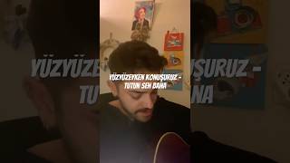 Yüzyüzeyken Konuşuruz  Tutun sen bana cover [upl. by Paloma669]