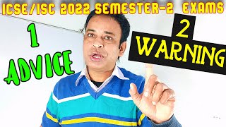 2 Warnings and 1 Advice for ICSEISC 2022 Semester2 Board ExamsPractical amp Projects Marks Deadline [upl. by Erodroeht]