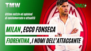 TMW News Milan ecco Fonseca Fiorentina i nomi dell’attaccante [upl. by Funch]