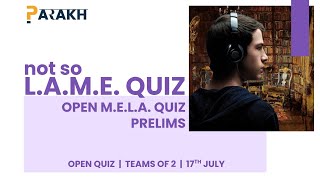 PARAKH  not so LAME  Prelims  Open Quiz  Answers discussion [upl. by Emmey]