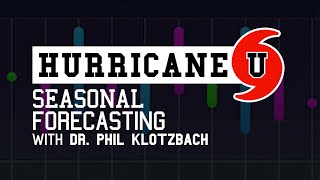 Hurricane U Seasonal Forecasting with Dr Phil Klotzbach [upl. by Harrietta]