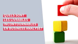 Quels sont les livrables incontournables en Business Analyse [upl. by Gnod]