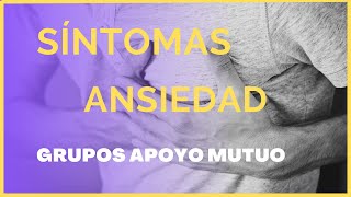 Síntomas Ansiedad  Que es tipos causas  Grupos apoyo autoayuda terapia de grupo12 pasos [upl. by Tarfe80]