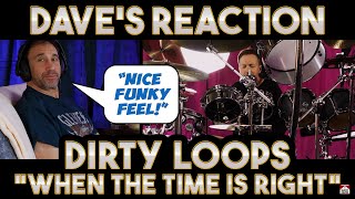 Daves Reaction Dirty Loops — When The Time Is Right [upl. by Grega]