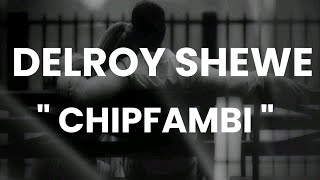 Delroy Shewe  Chipfambi Lyrics [upl. by Adnohsed]