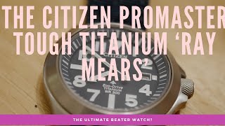 The Ultimate Beater The Citizen Promaster Tough Titanium Ray Mears [upl. by Graf]