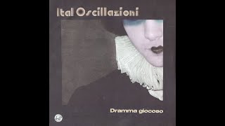 Ital Oscillazioni  Dramma Giocoso [upl. by Bocock344]