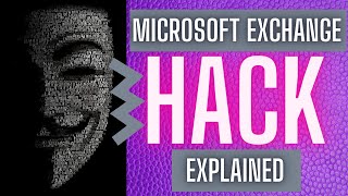 Microsoft Exchange Hack Explained Everything You Need to know [upl. by Adnotal]