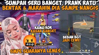 PRANK MARAHMARAH DAN BENTAKIN RATU SAMPE DIA NANGIS GOKIL BANGET SIH INI [upl. by Bigelow]