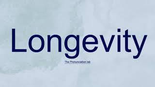 Longevity Pronunciation How to Pronounce Longevity [upl. by Yecats]