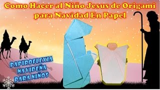 COMO HACER AL NIÑO JESUS EN ORIGAMI PARA NACIMIENTO PESEBRE PORTAL NAVIDAD EN PAPEL PAPIROFLEXI [upl. by Euhc]