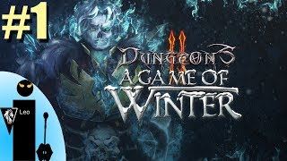 Lets Play Dungeons 2 A Game of Winter 01 You know nothing Barthas Snow [upl. by Sotnas400]