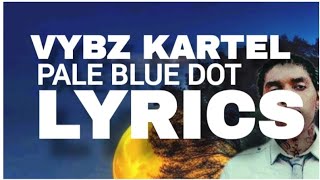 Vybz Kartel  Pale Blue Dot Lyrics vybzkartel vybzkartelradio foryou [upl. by Itsirk]