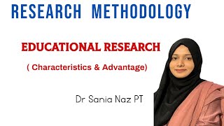 Educational Research  Characteristics amp Advantage [upl. by Dehlia]