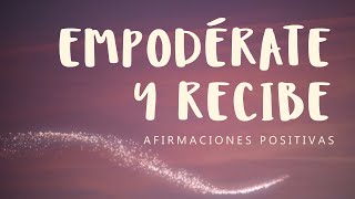 CONFIANZA BELLEZA Y ENERGÍA FEMENINA Afirmaciones Positivas YO SOY para Empoderarte y Recibir [upl. by Weisler816]