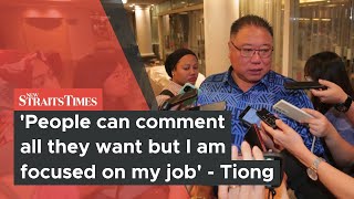 People can comment all they want but I am focused on my job — Tiong [upl. by Jacquette]