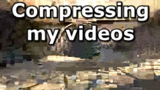 Compressing my videos [upl. by Merideth723]