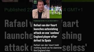 Rafael van der Vaart launches astonishing attack on one useless England player after defeat to Spain [upl. by Hynes618]