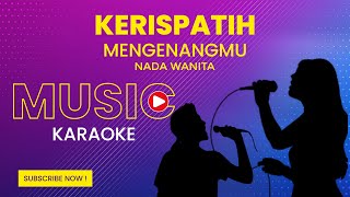 Kerispatih  Mengenangmu Karaoke Version  Nada Wanita [upl. by Aney465]