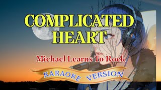 Complicated Heart  Karaoke Version  Michael Learns to Rock  Sing Along Melancholy [upl. by Lanaj]