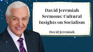 David Jeremiah Sermons Cultural Insights on Socialism [upl. by Boatwright]