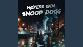 HØYERE ENN SNOOP DOGG [upl. by Keviv]