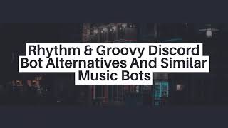 Best Alternatives To Rythm amp Groovy Discord Bot 2021 [upl. by Arun]