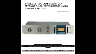 1176 Blue Stripe Compressor CLA SETTINGS Plugin Extension For NAM PROTEUS amp GENOME demo video [upl. by Eppesiug]