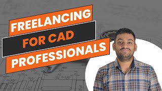 Becoming a 6 figure freelancer in CAD industry my 5 Step process [upl. by Acirrehs]