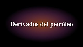 Derivados del petróleo [upl. by Ailedo]