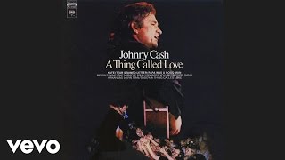 Johnny Cash  A Thing Called Love Official Audio [upl. by Kirtley]