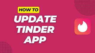 How to Update Tinder App in 2024 [upl. by Asemaj]