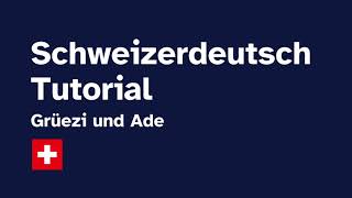 Schweizerdeutsch Tutorial 1 Grüezi und Ade [upl. by Tatman]