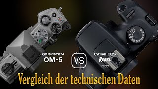 OM SYSTEM OM5 vs Canon EOS Rebel T100 Ein Vergleich der technischen Daten [upl. by Inalej]